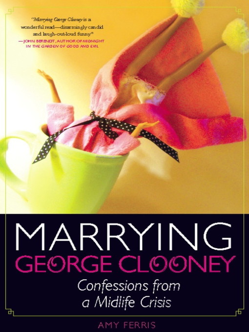 Title details for Marrying George Clooney by Amy Ferris - Available
